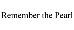 REMEMBER THE PEARL trademark