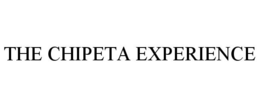 THE CHIPETA EXPERIENCE trademark