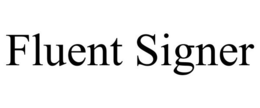 FLUENT SIGNER trademark