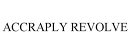 ACCRAPLY REVOLVE trademark