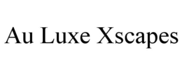 AU LUXE XSCAPES trademark