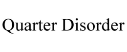 QUARTER DISORDER trademark