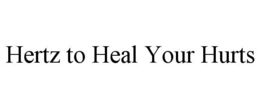 HERTZ TO HEAL YOUR HURTS trademark