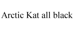 ARCTIC KAT ALL BLACK trademark