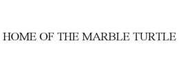 HOME OF THE MARBLE TURTLE trademark