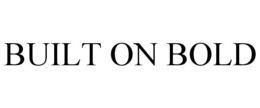 BUILT ON BOLD trademark