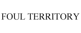 FOUL TERRITORY trademark