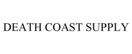 DEATH COAST SUPPLY trademark
