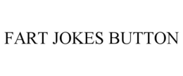 FART JOKES BUTTON trademark