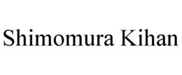 SHIMOMURA KIHAN trademark