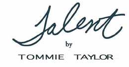 TALENT BY TOMMIE TAYLOR trademark