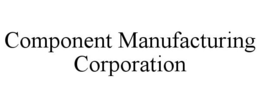 COMPONENT MANUFACTURING CORPORATION trademark