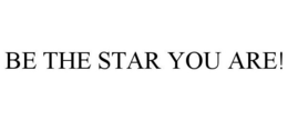 BE THE STAR YOU ARE! trademark