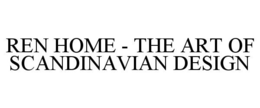 REN HOME - THE ART OF SCANDINAVIAN DESIGN trademark
