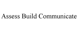 ASSESS BUILD COMMUNICATE trademark