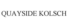 QUAYSIDE KOLSCH trademark
