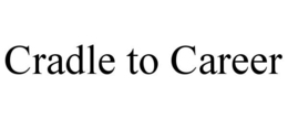 CRADLE TO CAREER trademark