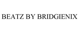 BEATZ BY BRIDGIENIX trademark