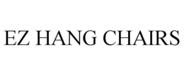 EZ HANG CHAIRS trademark