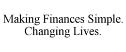 MAKING FINANCES SIMPLE. CHANGING LIVES. trademark