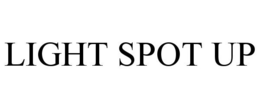LIGHT SPOT UP trademark