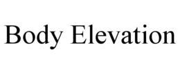 BODY ELEVATION trademark