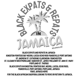 BLACK EXPATS & REPATS IN JAMAICA BERJAMAICA.COM BLACK EXPATS AND REPATS IN JAMAICA· KINGSTON·MONTEGO BAY·NEGRIL·LUCEA·OCHO RIOS·MANDEVILLE·PORT ANTONIO ST. ANDREW·ST. CATHERINE·CLARENDON· MANCHESTER· ST. ELIZABETH·WESTMORELAND· HANOVER·ST. JAMES·TRELAWNY·ST. ANN·ST. MARY· PORTLAND·ST. THOMAS BLACK EXPATS IN KINGSTON; MONTEGO BAY; NEGRIL; LUCEA; OCHO RIOS; MANDEVILLE; PORT ANTONIO; PORTLAND; JAMAICA MAKE JAMAICA HOME FOR THE BLACK/AFRICAN DIASPORA LOOKING TO MOVE OR RETURN TO JAMAICA. trademark