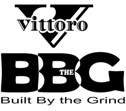 V VITTORO BBG BUILT BY THE GRIND trademark