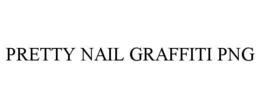 PRETTY NAIL GRAFFITI PNG trademark