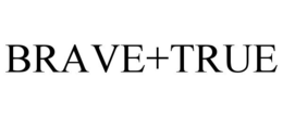 BRAVE+TRUE trademark