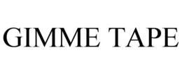 GIMME TAPE trademark