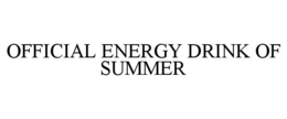OFFICIAL ENERGY DRINK OF SUMMER trademark