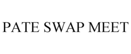 PATE SWAP MEET trademark