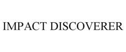 IMPACT DISCOVERER trademark
