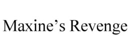 MAXINE'S REVENGE trademark
