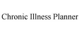 CHRONIC ILLNESS PLANNER trademark