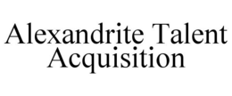 ALEXANDRITE TALENT ACQUISITION trademark