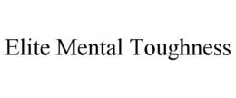 ELITE MENTAL TOUGHNESS trademark