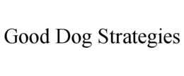 GOOD DOG STRATEGIES trademark