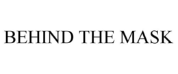 BEHIND THE MASK trademark