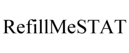 REFILLMESTAT trademark