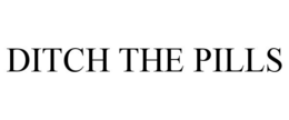 DITCH THE PILLS trademark