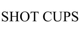 SHOT CUPS trademark