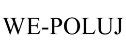 WE-POLUJ trademark