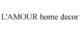L'AMOUR HOME DECOR trademark