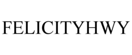 FELICITYHWY trademark