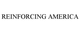 REINFORCING AMERICA trademark