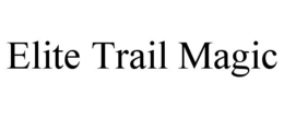 ELITE TRAIL MAGIC trademark
