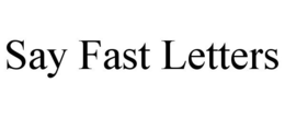 SAY FAST LETTERS trademark