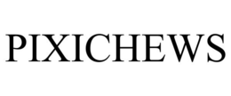 PIXICHEWS trademark